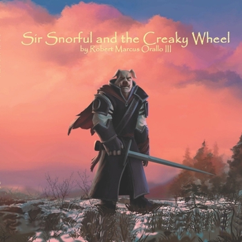 Paperback Sir Snorful and the Creaky Wheel Book