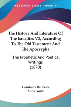 Paperback The History And Literature Of The Israelites V2, According To The Old Testament And The Apocrypha: The Prophetic And Poetical Writings (1870) Book