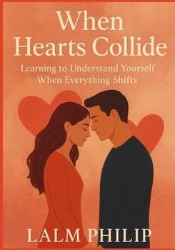 Paperback When Hearts Collide: Learning to Understand Yourself When Everything Shifts Book