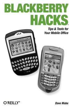 Paperback Blackberry Hacks: Tips & Tools for Your Mobile Office Book