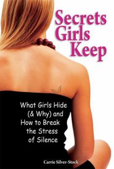 Paperback Secrets Girls Keep: What Girls Hide (& Why) and How to Break the Stress of Silence Book
