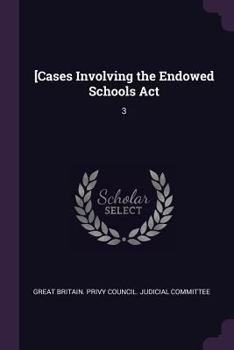 Paperback [cases Involving the Endowed Schools ACT: 3 Book