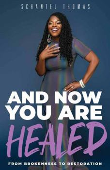 Paperback And Now You Are Healed: From Brokenness To Restoration Book