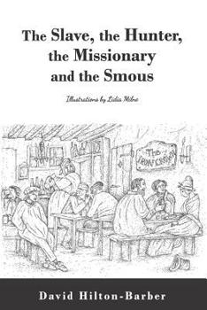 Paperback The Slave, the Hunter, the Missionary and the Smous Book