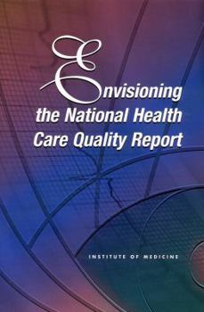 Paperback Envisioning the National Health Care Quality Report Book