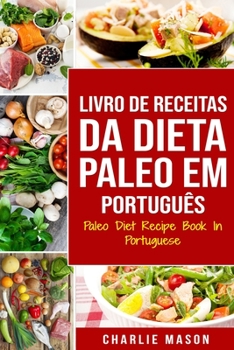 Paperback Livro de Receitas da Dieta Paleo Em português/ Paleo Diet Recipe Book In Portuguese [Portuguese] Book