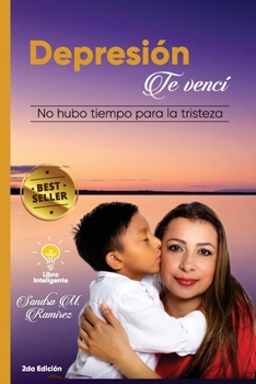 Paperback Depresión te Vencí: No hubo tiempo para la tristeza [Spanish] Book