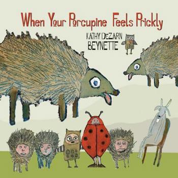 Hardcover When Your Porcupine Feels Prickly Book