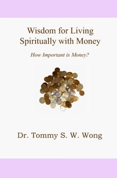 Paperback Wisdom for Living Spiritually with Money: How Important is Money? Book