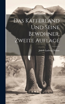 Hardcover Das Kafferland und seine Bewohner, Zweite Auflage [German] Book