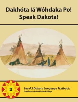Paperback Dakhóta Iá Wóhdaka Po! Level 2 Dakota Language Book