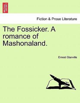Paperback The Fossicker. a Romance of Mashonaland. Book