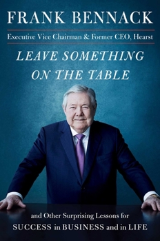 Hardcover Leave Something on the Table: And Other Surprising Lessons for Success in Business and in Life Book