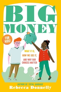 Paperback Big Money: What It Is, How We Use It, and Why Our Choices Matter Book