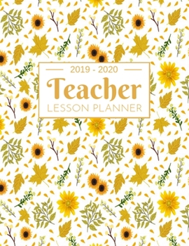Teacher Lesson Planner: Weekly and Monthly Calendar Agenda | Academic Year July 2019 through June 2020 | Includes Quotes & Holidays | Beautiful Colorful Floral Cover (2019-2020)