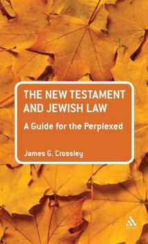 Hardcover The New Testament and Jewish Law: A Guide for the Perplexed Book