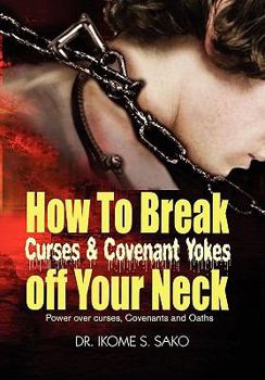 Paperback How to Break Curses & Covenant Yokes Off Your Neck Book
