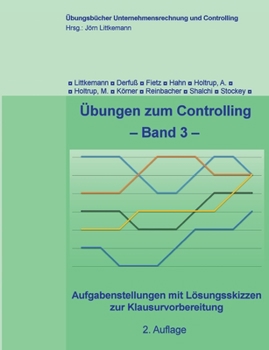 Paperback Übungen zum Controlling - Band 3: Aufgabenstellungen mit Lösungsskizzen zur Klausurvorbereitung [German] Book