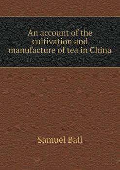 Paperback An account of the cultivation and manufacture of tea in China Book