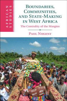 Paperback Boundaries, Communities and State-Making in West Africa: The Centrality of the Margins Book
