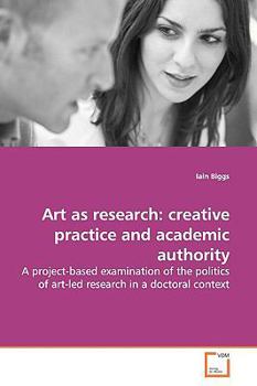 Art As Research: creatve practice and academic authority