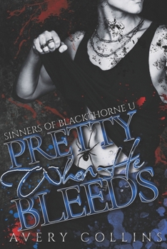 Pretty When He Bleeds: A Dark MM Hockey Romance (Sinners of Blackthorne U) - Book #1 of the Sinners of Blackthorne U