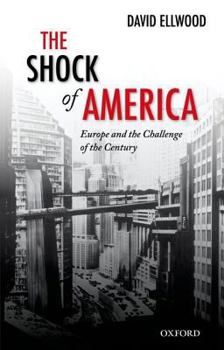 Shock of America: Europe and the Challenge of the Century - Book  of the Oxford History of Modern Europe