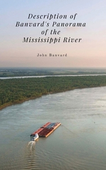 Hardcover Description of Banvard's Panorama of the Mississippi River: A Forgotten Spectacle of 19th-Century America Book