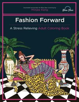 Paperback Fashion Forward: A Stress Relieving Adult Coloring Book