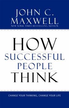 Hardcover How Successful People Think: Change Your Thinking, Change Your Life Book