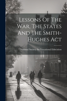 Paperback Lessons Of The War, The States And The Smith-hughes Act Book