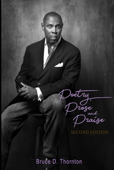 Paperback Poetry, Prose and Praise: Bruce D. Thornton Book
