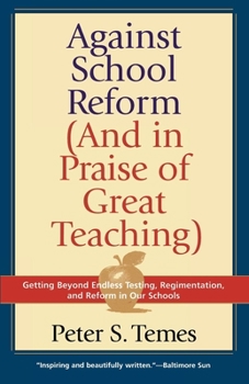 Paperback Against School Reform (and in Praise of Great Teaching) Book