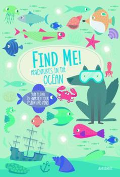 Hardcover Find Me! Adventures in the Ocean: Play Along to Sharpen Your Vision and Mind Book