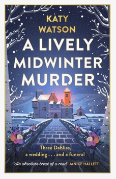 A Lively Midwinter Murder: Three Dahlias, a Wedding and a Funeral... (a Three Dahlias Mystery) - Book #4 of the Dahlia Lively