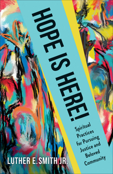 Hope Is Here!: Spiritual Practices for Pursuing Justice and Beloved Community Book Cover