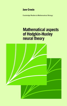 Mathematical Aspects of Hodgkin-Huxley Neural Theory - Book  of the Cambridge Studies in Mathematical Biology