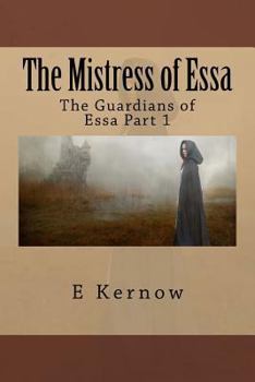 Paperback The Mistress of Essa: The Guardians of Essa Part 1 Book