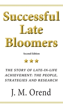 Hardcover Successful Late Bloomers: The story of late-in-life achievement: the people, strategies and research Book