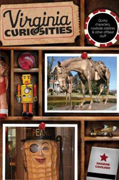 Paperback Virginia Curiosities: Quirky Characters, Roadside Oddities & Other Offbeat Stuff Book