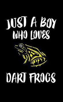 Paperback Just A Boy Who Loves Dart Frogs: Animal Nature Collection Book