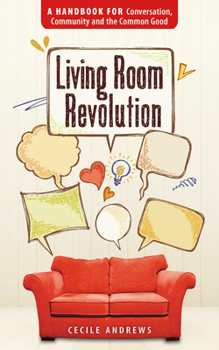 Paperback Living Room Revolution: A Handbook for Conversation, Community and the Common Good Book