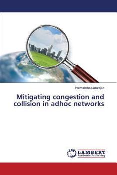 Paperback Mitigating congestion and collision in adhoc networks Book