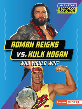 Paperback Roman Reigns vs. Hulk Hogan: Who Would Win? Book