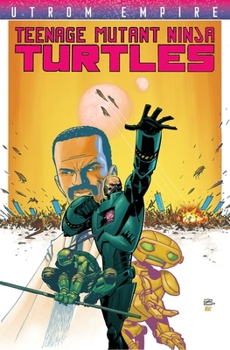 Teenage Mutant Ninja Turtles: Utrom Empire - Book  of the Teenage Mutant Ninja Turtles: Utrom Empire