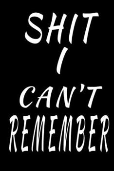 Shit I Can't Remember: password book, password log book and internet password organizer, Logbook To Protect Usernames and ... notebook, password book ... & Notebook for passwords management and Shit
