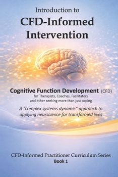 Paperback Introduction to CFD-Informed Intervention: A complex systems dynamic approach to field-applied neuroscience that transforms lives Book
