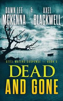 Dead and Gone - Book #3 of the Still Waters