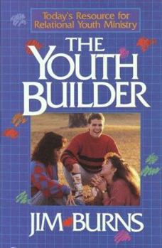 Hardcover The Youth Builder: Today's Resource for Relational Youth Ministry Book