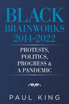 Paperback Black Brainworks 2014-2022: Protests, Politics, Progress & a Pandemic Book